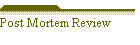 Post Mortem Review